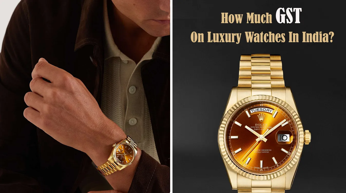 GST on Luxury Watches in India