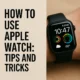 How to Use Apple Watch?