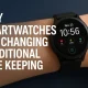 why smartwatches are changing traditional time keeping