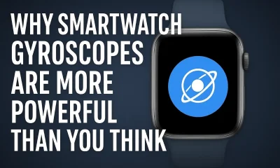 WHY SMARTWATCH GYROSCOPES ARE MORE POWERFUL THAN YOU THINK