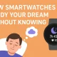 HOW SMARTWATCHES STUDY YOUR DREAM WITHOUT KNOWING