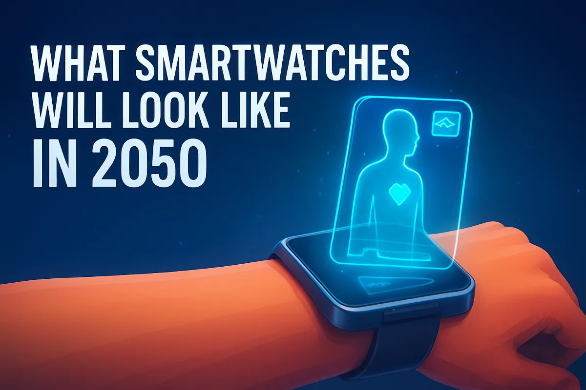 WHAT SMARTWATCHES WILL LOOK LIKE IN 2025