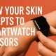 HOW YOUR SKIN ADAPTS TO SMARTWATCH SENSORS