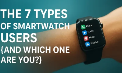 THE 7 TYPES OF SMARTWATCH USERS {AND WHICH ONE ARE YOU ?}