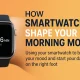 HOW SMARTWATCH SHAPE YOUR MORNING MOOD