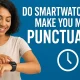 SMARTWATCHES MAKEING US PUNCTUAL
